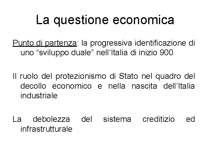 La questione economica Punto di partenza: la progressiva identificazione di uno “sviluppo duale” nell’Italia