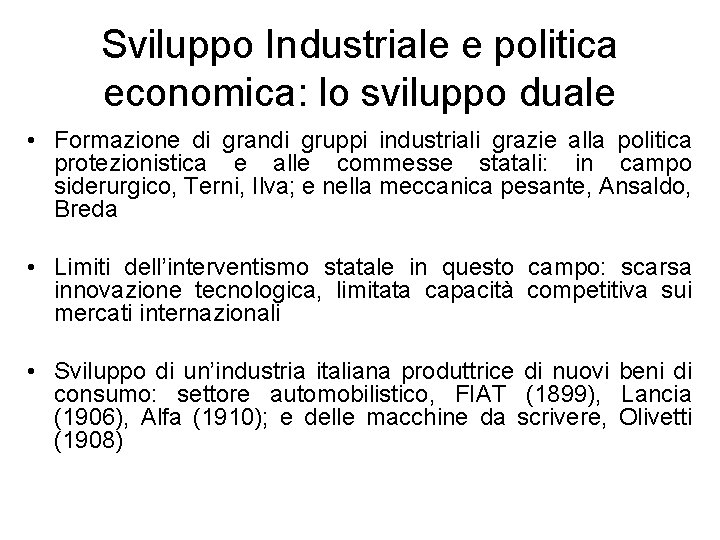 Sviluppo Industriale e politica economica: lo sviluppo duale • Formazione di grandi gruppi industriali