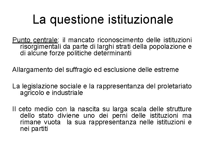 La questione istituzionale Punto centrale: il mancato riconoscimento delle istituzioni risorgimentali da parte di