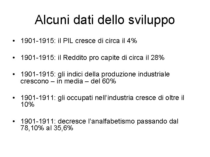 Alcuni dati dello sviluppo • 1901 -1915: il PIL cresce di circa il 4%