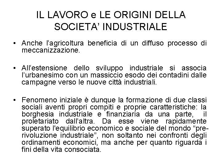 IL LAVORO e LE ORIGINI DELLA SOCIETA’ INDUSTRIALE • Anche l’agricoltura beneficia di un