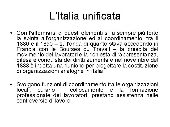 L’Italia unificata • Con l’affermarsi di questi elementi si fa sempre più forte la
