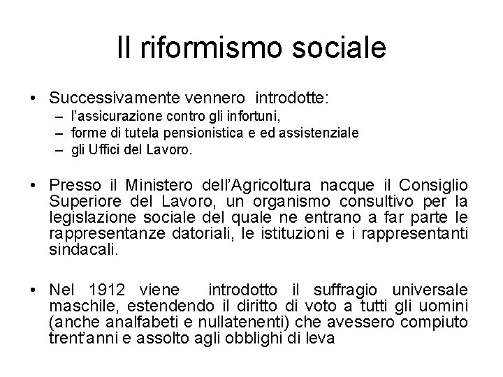 Il riformismo sociale • Successivamente vennero introdotte: – l’assicurazione contro gli infortuni, – forme