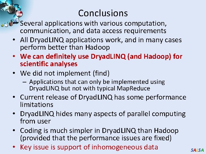 Conclusions • Several applications with various computation, communication, and data access requirements • All