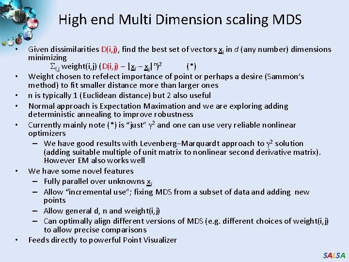 High end Multi Dimension scaling MDS • • Given dissimilarities D(i, j), find the