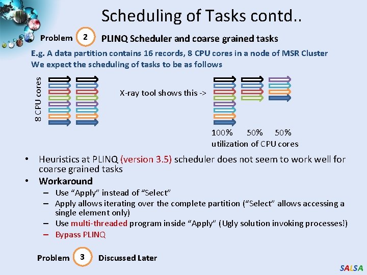 Scheduling of Tasks contd. . Problem 2 PLINQ Scheduler and coarse grained tasks 8