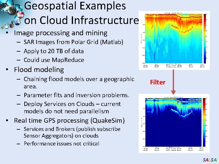 Geospatial Examples on Cloud Infrastructure • Image processing and mining – SAR Images from