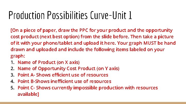 Production Possibilities Curve-Unit 1 [On a piece of paper, draw the PPC for your