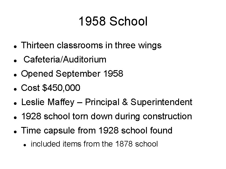 1958 School Thirteen classrooms in three wings Cafeteria/Auditorium Opened September 1958 Cost $450, 000