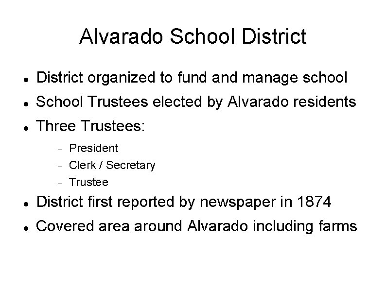 Alvarado School District organized to fund and manage school School Trustees elected by Alvarado