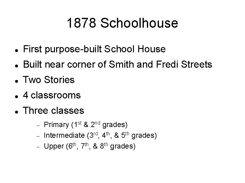 1878 Schoolhouse First purpose-built School House Built near corner of Smith and Fredi Streets