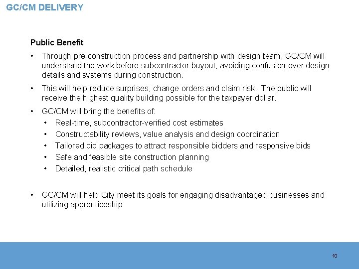 GC/CM DELIVERY Public Benefit • Through pre-construction process and partnership with design team, GC/CM