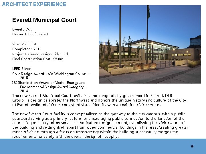 ARCHITECT EXPERIENCE Everett Municipal Court Everett, WA Owner: City of Everett Size: 25, 000
