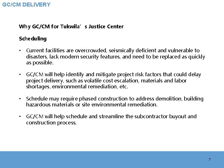 GC/CM DELIVERY Why GC/CM for Tukwila’s Justice Center Scheduling • Current facilities are overcrowded,