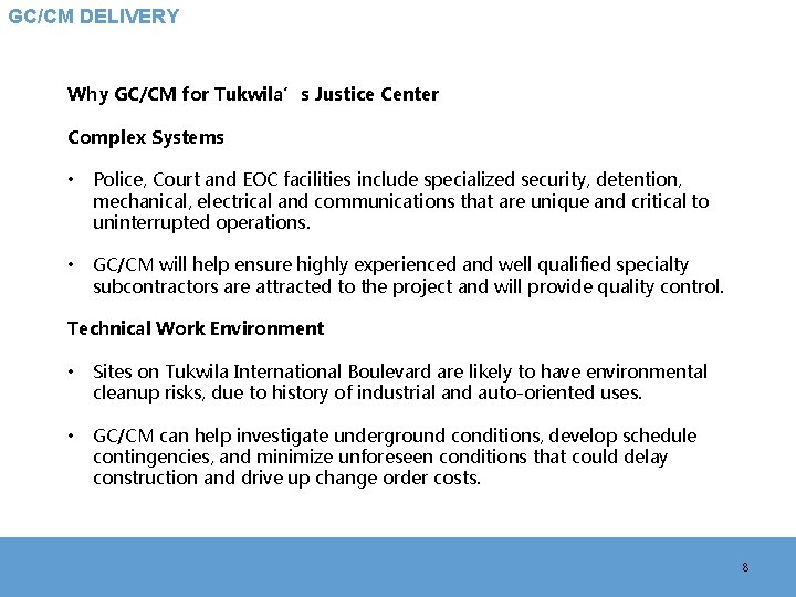 GC/CM DELIVERY Why GC/CM for Tukwila’s Justice Center Complex Systems • Police, Court and