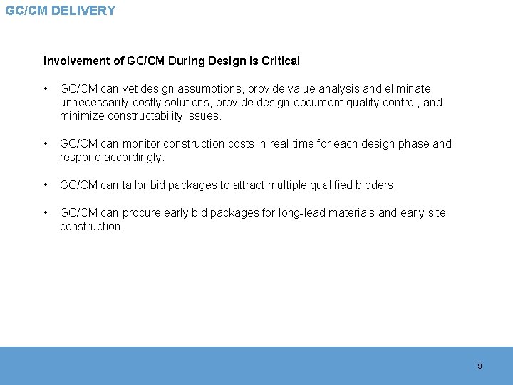 GC/CM DELIVERY Involvement of GC/CM During Design is Critical • GC/CM can vet design