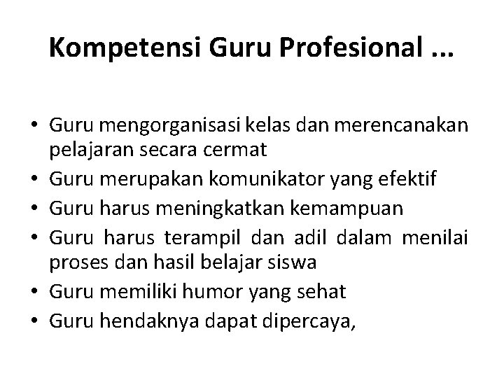 Kompetensi Guru Profesional. . . • Guru mengorganisasi kelas dan merencanakan pelajaran secara cermat