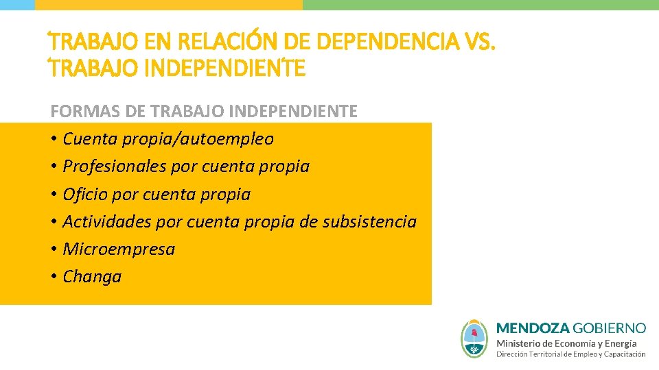 TRABAJO EN RELACIÓN DE DEPENDENCIA VS. TRABAJO INDEPENDIENTE FORMAS DE TRABAJO INDEPENDIENTE • Cuenta