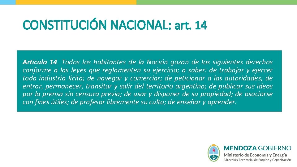 CONSTITUCIÓN NACIONAL: art. 14 Artículo 14. Todos los habitantes de la Nación gozan de