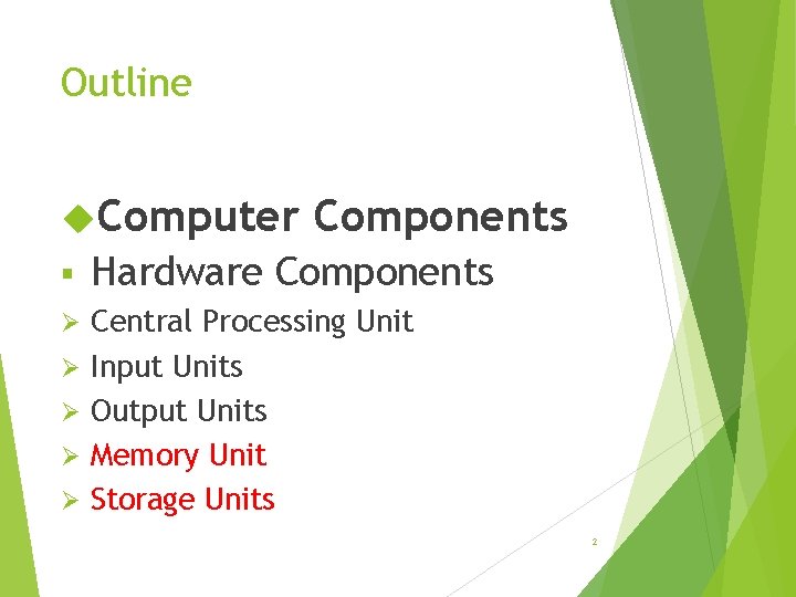 Outline Computer Components § Hardware Components Ø Central Processing Unit Input Units Output Units