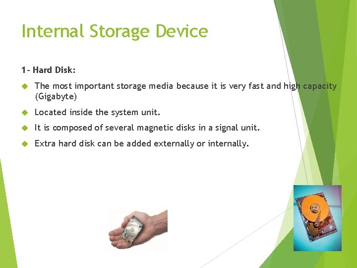 Internal Storage Device 1 - Hard Disk: The most important storage media because it