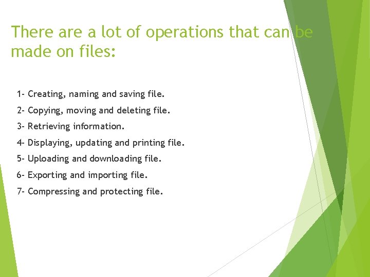 There a lot of operations that can be made on files: 1 - Creating,