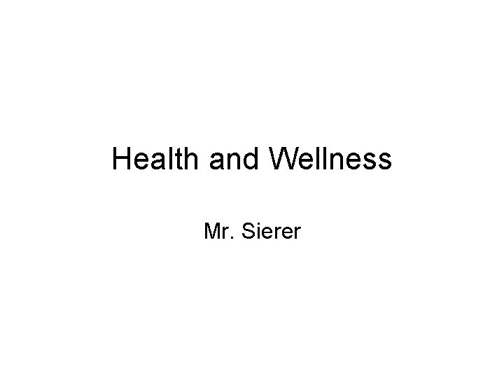 Health and Wellness Mr. Sierer 
