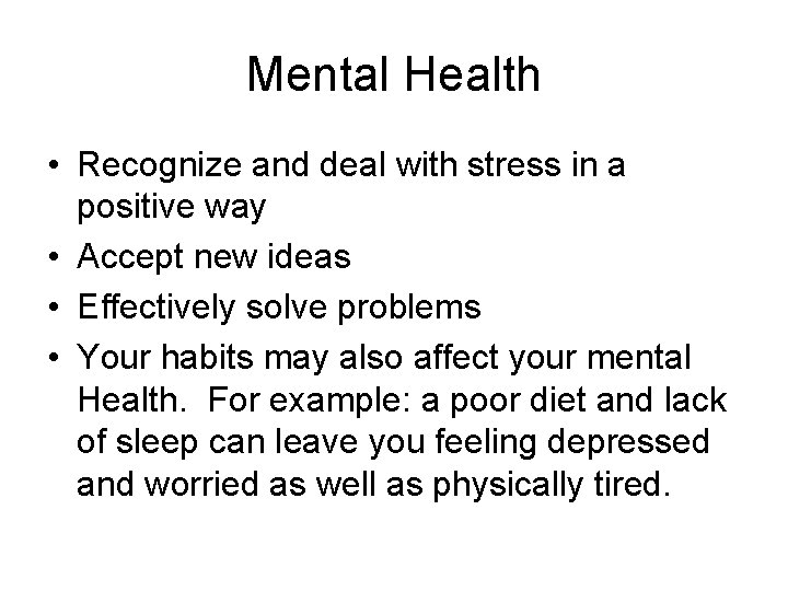 Mental Health • Recognize and deal with stress in a positive way • Accept