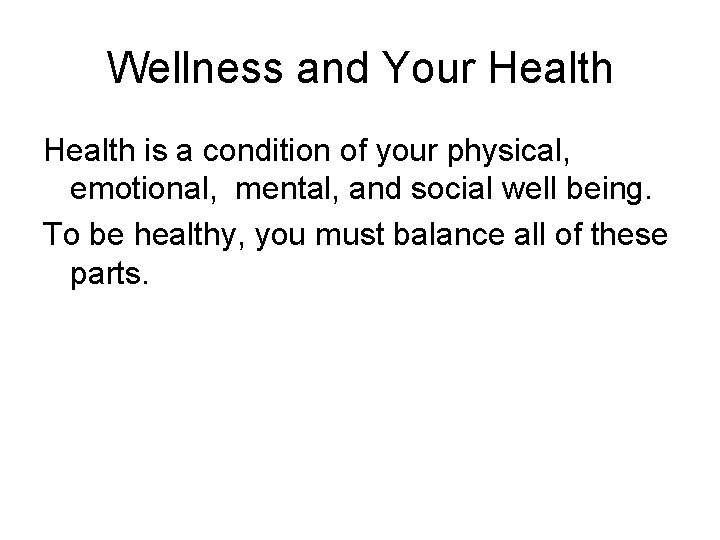 Wellness and Your Health is a condition of your physical, emotional, mental, and social