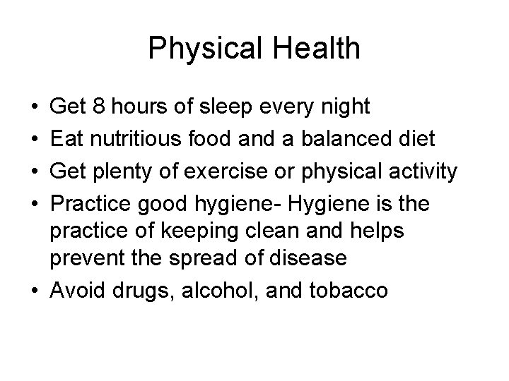 Physical Health • • Get 8 hours of sleep every night Eat nutritious food