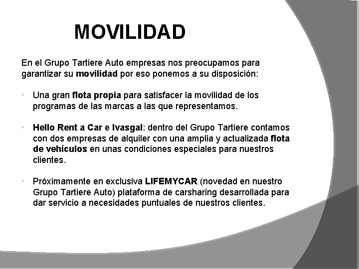 MOVILIDAD En el Grupo Tartiere Auto empresas nos preocupamos para garantizar su movilidad por