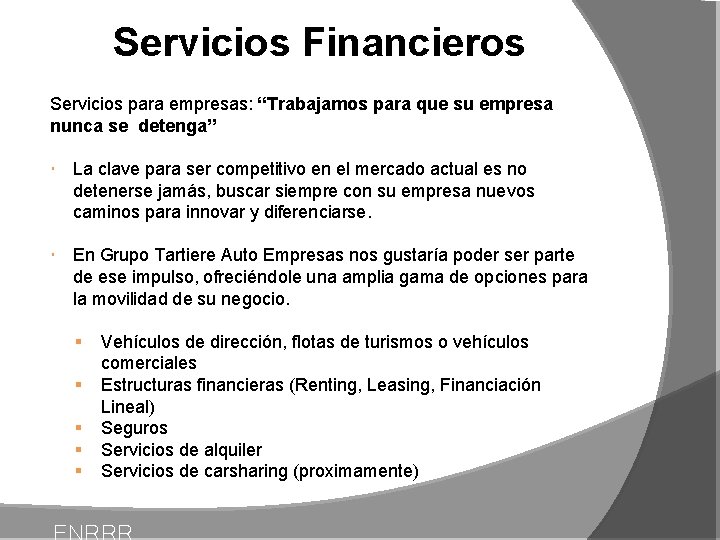 Servicios Financieros Servicios para empresas: “Trabajamos para que su empresa nunca se detenga” La