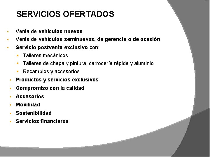 SERVICIOS OFERTADOS § Venta de vehículos nuevos § Venta de vehículos seminuevos, de gerencia