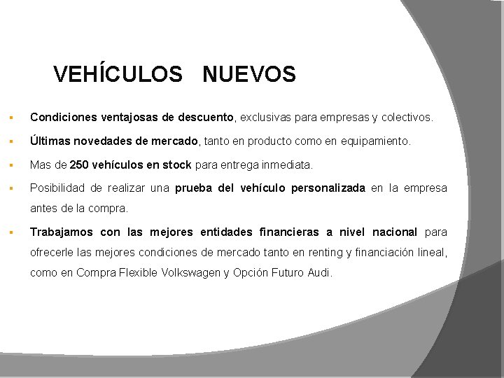 VEHÍCULOS NUEVOS § Condiciones ventajosas de descuento, exclusivas para empresas y colectivos. § Últimas