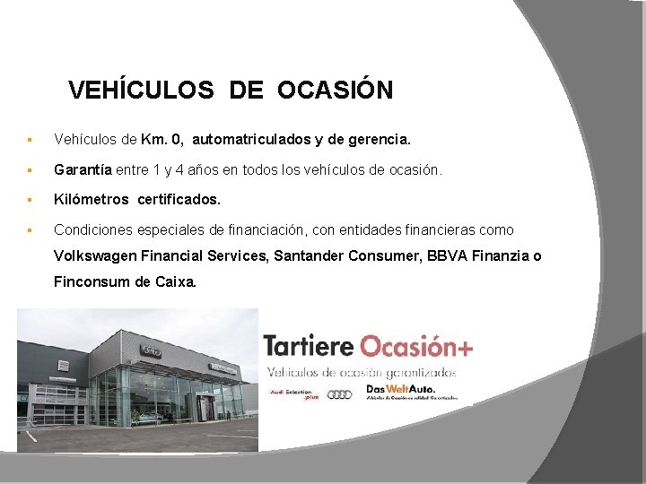 VEHÍCULOS DE OCASIÓN § Vehículos de Km. 0, automatriculados y de gerencia. § Garantía