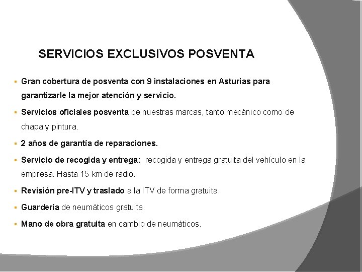 SERVICIOS EXCLUSIVOS POSVENTA § Gran cobertura de posventa con 9 instalaciones en Asturias para