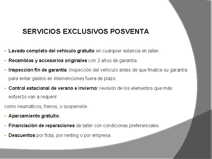 SERVICIOS EXCLUSIVOS POSVENTA § Lavado completo del vehículo gratuito en cualquier estancia en taller.