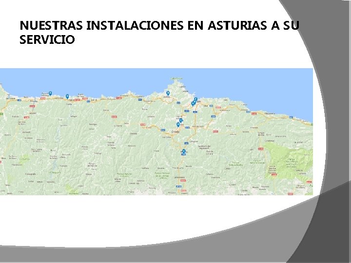 NUESTRAS INSTALACIONES EN ASTURIAS A SU SERVICIO 