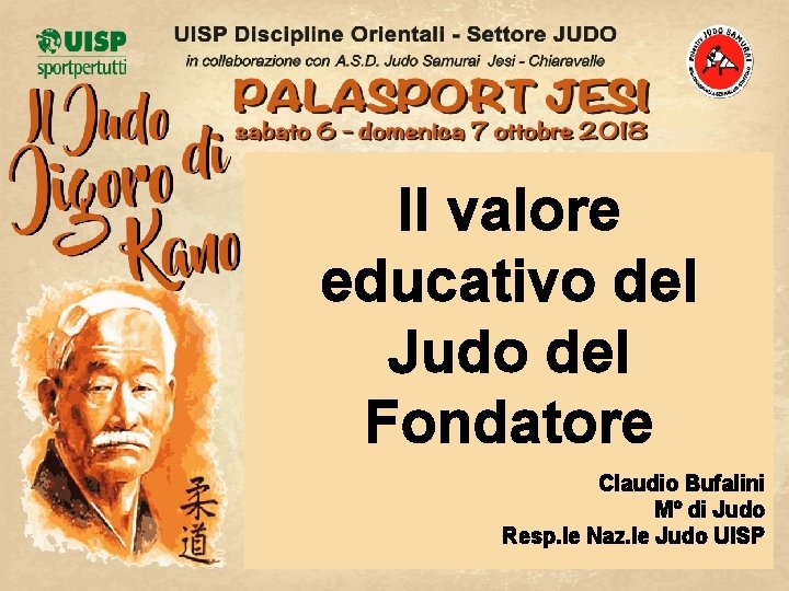 Il valore educativo del Judo del Fondatore Claudio Bufalini M° di Judo Resp. le