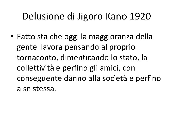 Delusione di Jigoro Kano 1920 • Fatto sta che oggi la maggioranza della gente