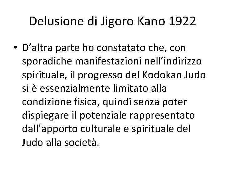 Delusione di Jigoro Kano 1922 • D’altra parte ho constatato che, con sporadiche manifestazioni