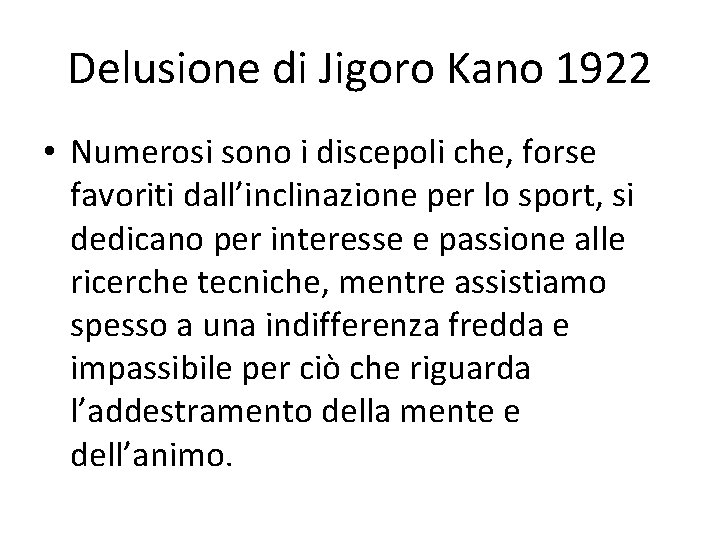 Delusione di Jigoro Kano 1922 • Numerosi sono i discepoli che, forse favoriti dall’inclinazione