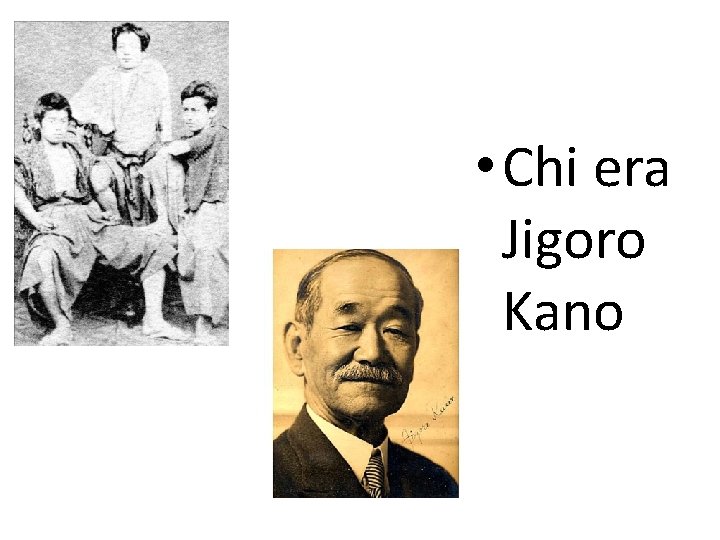  • Chi era Jigoro Kano 