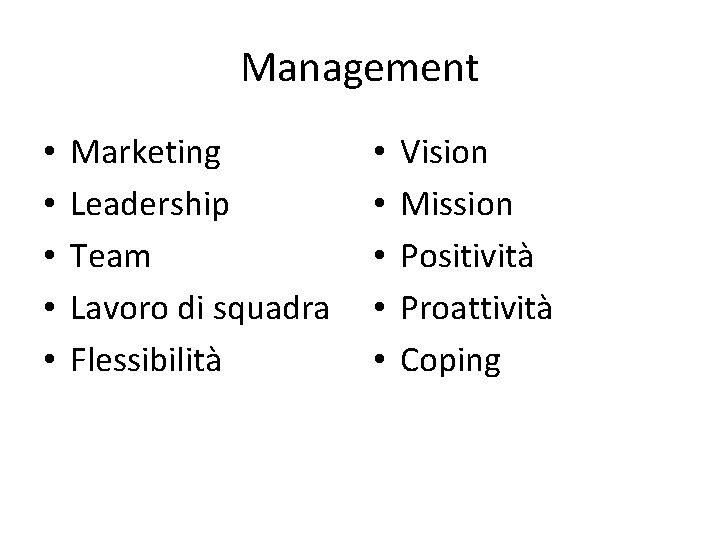 Management • • • Marketing Leadership Team Lavoro di squadra Flessibilità • • •