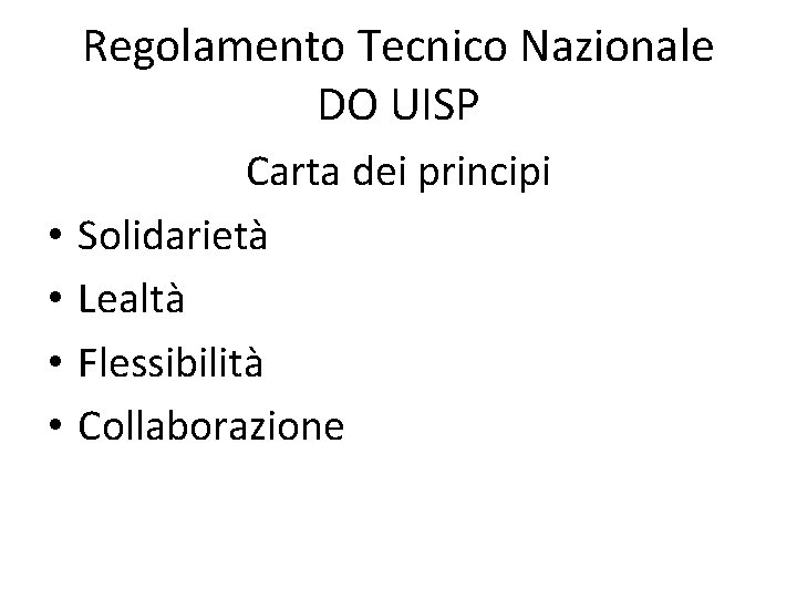 Regolamento Tecnico Nazionale DO UISP • • Carta dei principi Solidarietà Lealtà Flessibilità Collaborazione