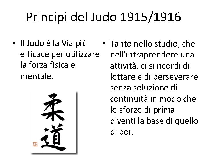 Principi del Judo 1915/1916 • Il Judo è la Via più • efficace per