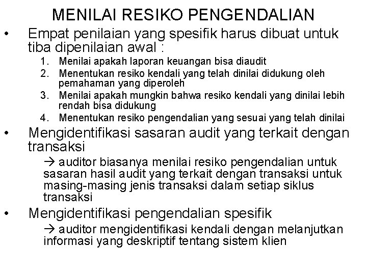 MENILAI RESIKO PENGENDALIAN • Empat penilaian yang spesifik harus dibuat untuk tiba dipenilaian awal