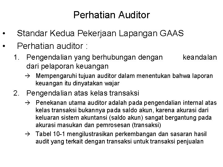 Perhatian Auditor • • Standar Kedua Pekerjaan Lapangan GAAS Perhatian auditor : 1. Pengendalian