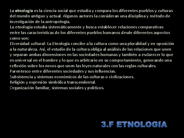 La etnología es la ciencia social que estudia y compara los diferentes pueblos y