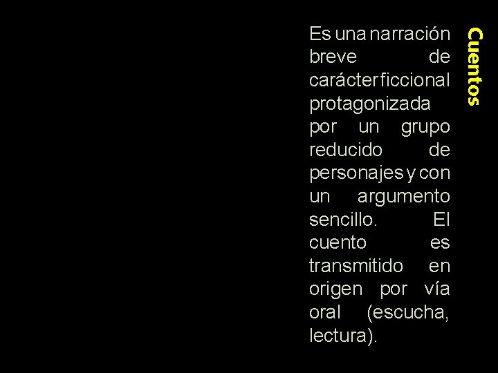 Cuentos Es una narración breve de carácter ficcional protagonizada por un grupo reducido de